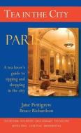 Paris: A Tea Lover's Guide to Sipping and Shopping in the City di Jane Pettigrew, Bruce Richardson edito da Benjamin Press