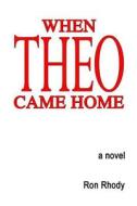 When Theo Came Home di Ron Rhody edito da Outer Banks Publishing Group