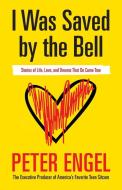 I Was Saved by the Bell di Peter Engel edito da TOP HAT WORDS