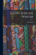 South African Winter di Jan Morris edito da LIGHTNING SOURCE INC