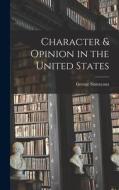 Character & Opinion in the United States di George Santayana edito da LEGARE STREET PR