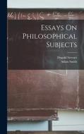 Essays On Philosophical Subjects di Dugald Stewart, Adam Smith edito da LEGARE STREET PR