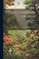The Canterbury Pilgrims: Being Chaucer's Canterbury Tales Retold for Children di E. C. Oakden, M. Sturt edito da LEGARE STREET PR