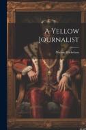 A Yellow Journalist di Miriam Michelson edito da LEGARE STREET PR