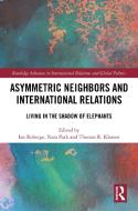Asymmetric Neighbours And International Relations edito da Taylor & Francis Ltd