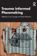 Trauma Informed Placemaking edito da Taylor & Francis Ltd
