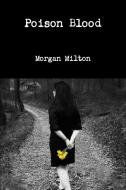 Poison Blood di Morgan Milton edito da Lulu.com