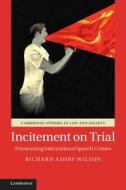 Incitement on Trial di Richard Ashby Wilson edito da Cambridge University Press