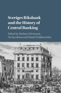 Sveriges Riksbank and the History of Central             Banking edito da Cambridge University Press