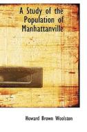 A Study Of The Population Of Manhattanville di Howard Brown Woolston edito da Bibliolife