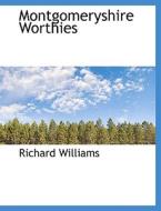 Montgomeryshire Worthies di Angela Williams, Richard Williams edito da Bibliolife