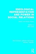 Ideological Representation and Power in Social Relations: Literary and Social Theory di Mike Gane edito da ROUTLEDGE