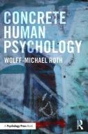 Concrete Human Psychology di Wolff-Michael Roth edito da Routledge