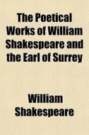 The Poetical Works Of William Shakespear di William Shakespeare edito da General Books