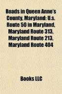 Roads In Queen Anne's County, Maryland: di Books Llc edito da Books LLC, Wiki Series