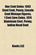 One Cent Coins: 1943 Steel Cent, Penny, di Books Llc edito da Books LLC, Wiki Series