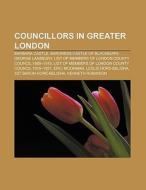 Councillors in Greater London di Books Llc edito da Books LLC, Reference Series