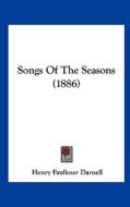 Songs of the Seasons (1886) di Henry Faulkner Darnell edito da Kessinger Publishing