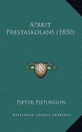 Arrit Prestaskolans (1850) di Pjetur Pjetursson edito da Kessinger Publishing