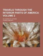 Travels Through The Interior Parts Of America; In A Series Of Letters Volume 2 di Thomas Anburey edito da Theclassics.us
