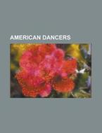 American Dancers di Source Wikipedia edito da Booksllc.net