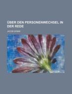 Uber Den Personenwechsel in Der Rede di Jacob Ludwig Carl Grimm edito da Rarebooksclub.com