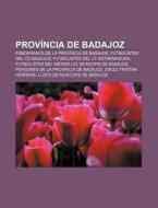 Prov Ncia De Badajoz: Esborranys De La P di Font Wikipedia edito da Books LLC, Wiki Series