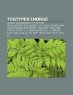 Togtyper I Norge: Norske Damplokomotiver di Kilde Wikipedia edito da Books LLC, Wiki Series