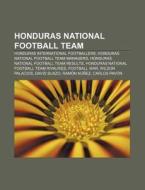Honduras National Football Team: Hondura di Source Wikipedia edito da Books LLC, Wiki Series