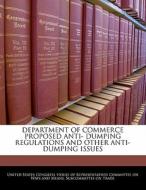 Department Of Commerce Proposed Anti- Dumping Regulations And Other Anti- Dumping Issues edito da Bibliogov