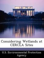 Considering Wetlands At Cercla Sites edito da Bibliogov