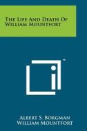 The Life and Death of William Mountfort di Albert S. Borgman, William Mountfort edito da Literary Licensing, LLC