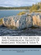 The Bulletin of the Medical and Chirurgical Faculty of Maryland, Volume 8, Issue 9... edito da Nabu Press