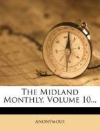 The Midland Monthly, Volume 10... di Anonymous edito da Nabu Press