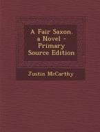Fair Saxon. a Novel di Justin McCarthy edito da Nabu Press