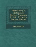Machinery's Reference Series, Volumes 11-20 di Anonymous edito da Nabu Press