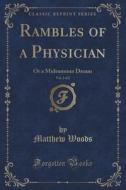 Rambles Of A Physician, Vol. 2 Of 2 di Matthew Woods edito da Forgotten Books