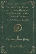 The Monthly Packet Of Evening Readings For Members Of The English Church, Vol. 1 di Charlotte Mary Yonge edito da Forgotten Books