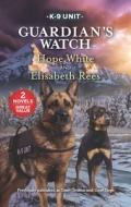Guardian's Watch di Hope White, Elisabeth Rees edito da HARLEQUIN SALES CORP