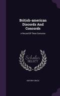 British-american Discords And Concords di History Circle edito da Palala Press