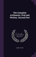 The Complete Arithmetic, Oral And Written. Second Part di Daniel W Fish edito da Palala Press