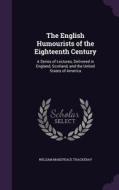 The English Humourists Of The Eighteenth Century di William Makepeace Thackeray edito da Palala Press
