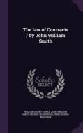 The Law Of Contracts / By John William Smith di William Henry Rawle, John William Smith, George Sharswood edito da Palala Press