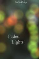 Faded Lights di Emilia Cotiga edito da Lulu.com