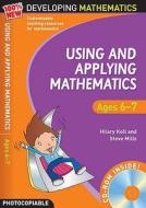 Using And Applying Mathematics: Ages 6-7 di Hilary Koll, Steve Mills edito da Bloomsbury Publishing Plc