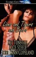 Lions Tigers And Bears di Kit Tunstall, Jodi Lynn Copeland, Kate Steele edito da Ellora\'s Cave