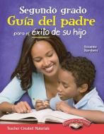 Segundo Grado: Guia del Padre Para El Exito de Su Hijo (Second Grade Parent Guide for Your Child's Success) (Spanish Ver di Suzanne Barchers edito da TEACHER CREATED MATERIALS
