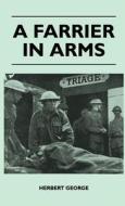 A Farrier In Arms di Herbert George edito da Pierce Press