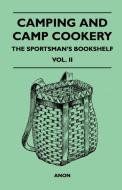 Camping and Camp Cookery - The Sportsman's Bookshelf, Vol. II di Anon edito da Dabney Press