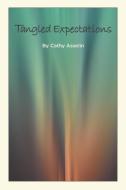 Tangled Expectations di Cathy Asselin edito da FRIESENPR
